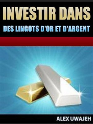 cover image of Investir Dans Des Lingots D'or Et D'argent
